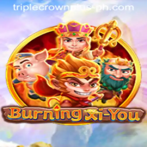 Exploring BurningXiYou and the Excitement of Triple Crown Plus: A Comprehensive Guide
